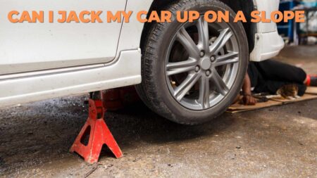 Can I Jack My Car Up On A Slope – A Step-By-Step Process